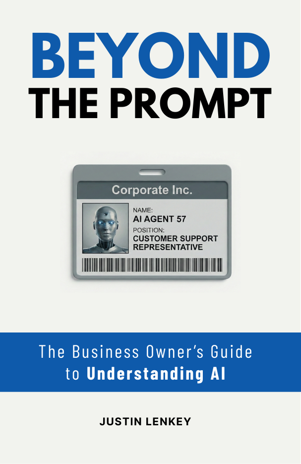 Cover of Beyond the Prompt: The Business Owner's Guide to Understanding AI, by Justin Lenkey